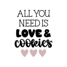 all you need is love and cookies