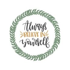 always believe in yourself