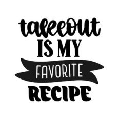 takeout is my favorite recipe