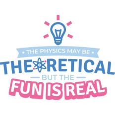 the physics may be theoretical but the fun is real