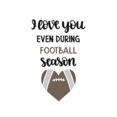 i love you even during football season