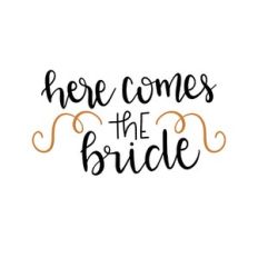 here comes the bride