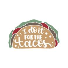 i do it for tacos