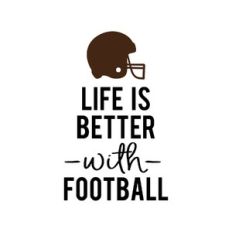 life is better with football