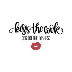 kiss the cook (or do the dishes)