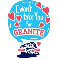 i won't take you for granite