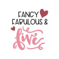 fancy, fabulous and five