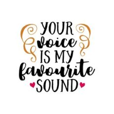 you voice is my favourite sound