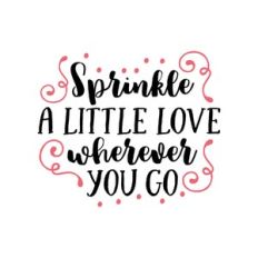 sprinkle a little love wherever you go