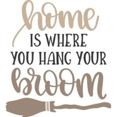 home is where you hang your broom
