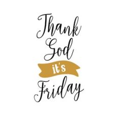 thank god it's friday