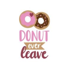 donut ever leave