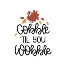 gobble 'til you wobble