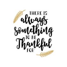 there is always something to be thankful for
