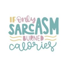 if only sarcasm burned calories