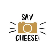say cheese