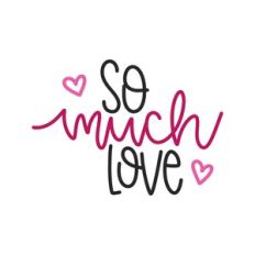 so much love