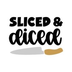 sliced diced