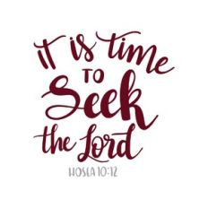 it is time to seek the lord - hosea 10:12