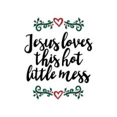 jesus loves this hot little mess