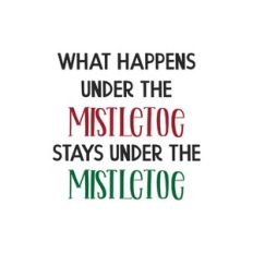 what happens under the mistletoe stays under the mistletoe