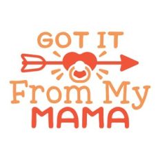 got it from my mama