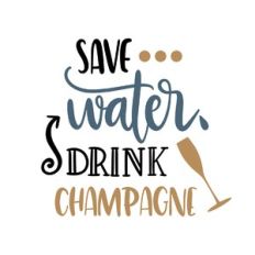 save water drink champagne