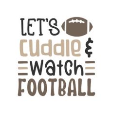 let's cuddle and watch football
