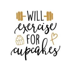 will exercise for cupcakes