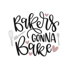 bakers gonna bake