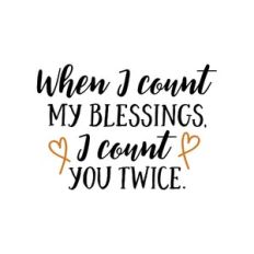 when i count my blessing i count you twice