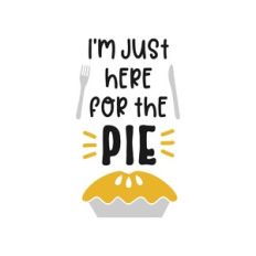 i'm just here for the pie