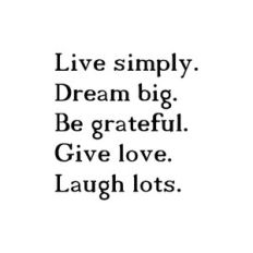 live simply dream big be grateful