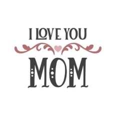 i love you mom
