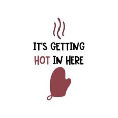 it's getting hot in here