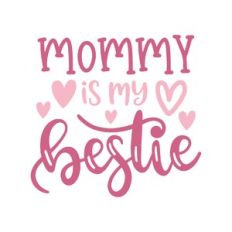 mommy is my bestie