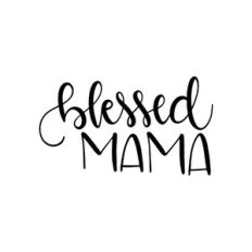 blessed mama