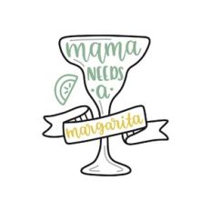 mama needs a margarita