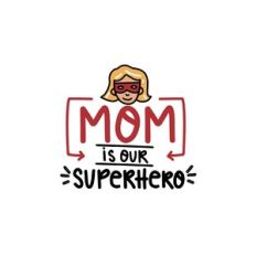mom is our superhero