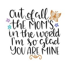 out of all the moms in the world