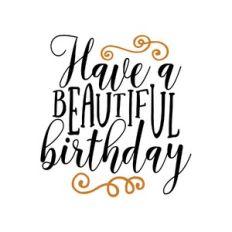 have a beautiful birthday