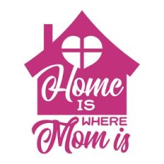 home is where mom is