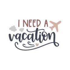 i need vacation