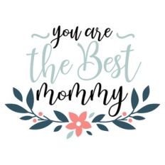 you are the best mommy