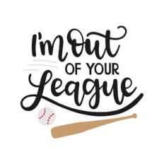 i'm out of your league