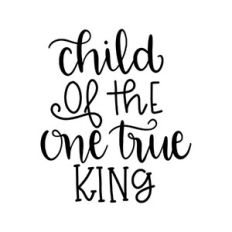 child of the one true king