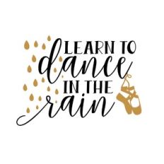 learn to dance in the rain