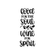 food for the soul wine for the spirit