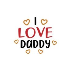 i love daddy