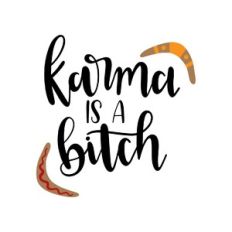 karma is a bitch